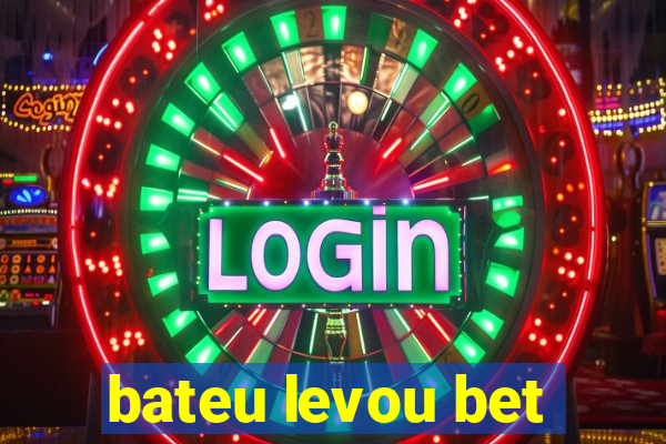 bateu levou bet